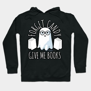 Forget Candy give me books Hoodie